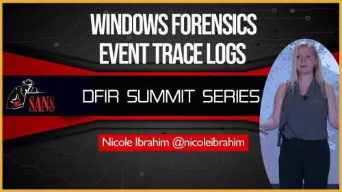 Windows Forensics: Event Trace Logs - SANS DFIR Summit 2018