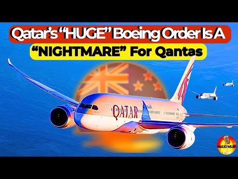 Qatar's HUGE Boeing Order Is A NIGHTMARE For Qantas! And Qantas Is Running Out Of Time To Catch Up!