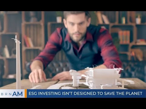 BRN AM | ESG Investing Isn’t Designed to Save the Planet