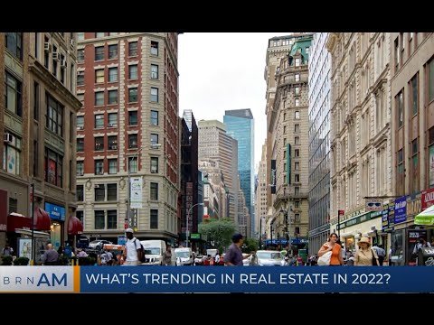 BRN AM  | What’s trending in real estate in 2022?