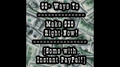 50+ Ways To Make $20 Right Now (Some with Instant PayPal!)