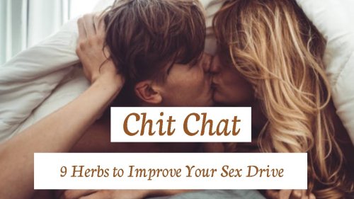 9 Herbs to Improve Your Sex Drive