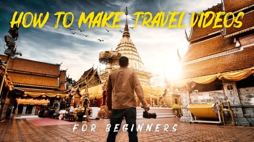 How to Make Travel Videos for Beginners