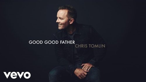 Chris Tomlin - Good Good Father (Audio)