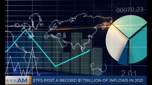 BRN AM  |  ETFs Post a Record $1 Trillion of Inflows in 2021