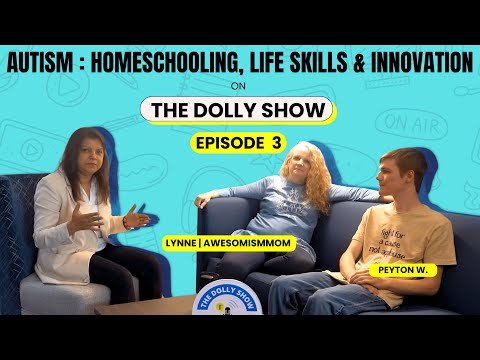 Autism: Homeschooling, Life Skills & Innovation | Episode 3: TDS - The Dolly Show | Lynne & Peyton