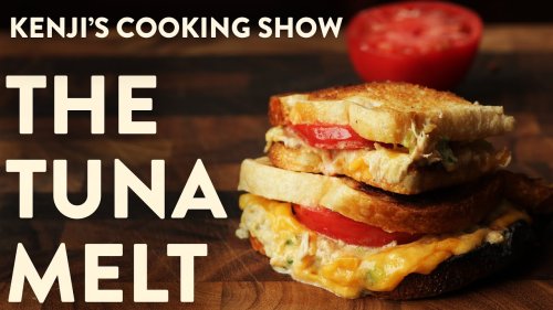 The Tuna Melt | Kenji's Cooking Show
