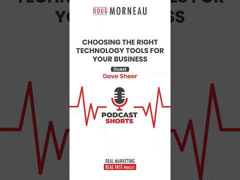 CHOOSING THE RIGHT TECHNOLOGY TOOLS FOR YOUR BUSINESS - Dave Sheer & Doug Morneau
