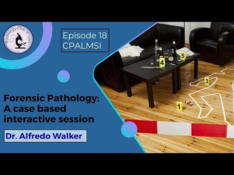 CPALMSI 0018: Forensic Pathology INTERACTIVE CASES | Dr Alfredo Walker | 06/09/2022 | 6:00 PM |