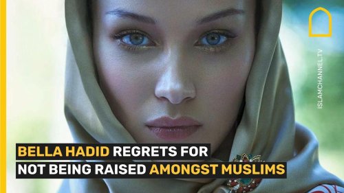 BELLA HADID REGRETS FOR NOT BEING RAISED AMONGST MUSLIMS