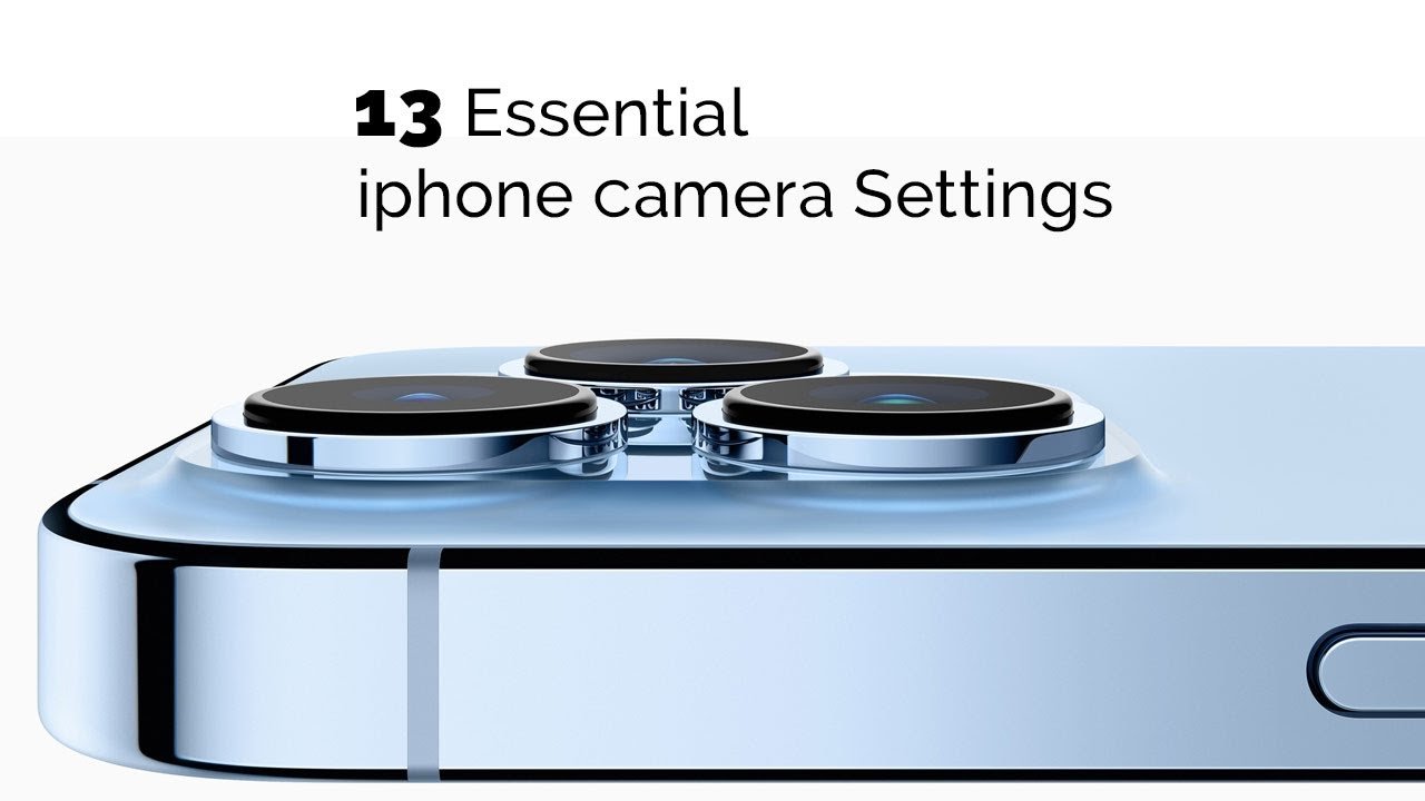 iPhone: 13 essential camera settings