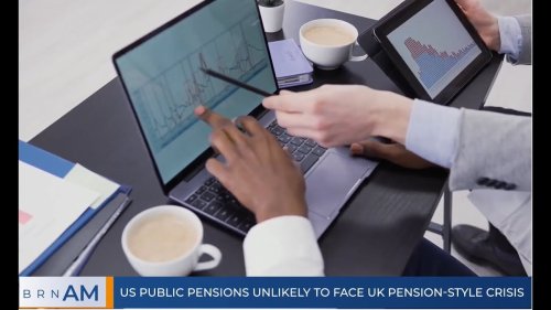 BRN AM |  US Public Pensions Unlikely to Face UK Pension-Style Crisis