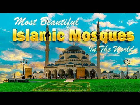 Most Beautiful Islamic Mosques In The World (Masjid) | 4K Ultra HD Video
