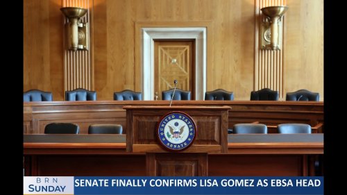 BRN Sunday | Senate Finally Confirms Lisa Gomez as EBSA Head