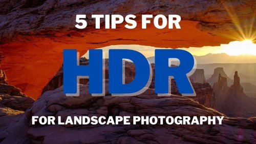 Five Tips for HDR for Landscape Photography