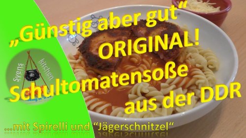 GÜNSTIG ABER GUT - DDR Schultomatensoße mit Spirellis und "Jägerschnitzel", DAS ORIGINALREZEPT!