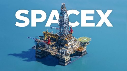 Why SpaceX Is Buying Oil Rigs Now